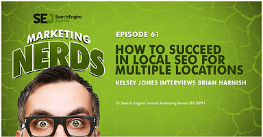 New #MarketingNerds Podcast: How to Succeed in Local SEO for Multiple Locations