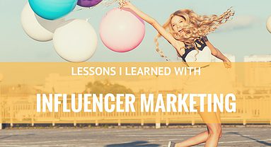 The Power of Influencer Marketing and the Lessons They’ve Taught Me