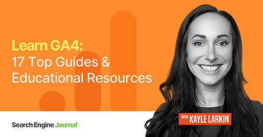 Learn GA4: 17 Top Guides & Educational Resources