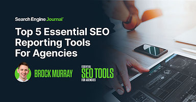 Top 5 Essential SEO Reporting Tools For Agencies